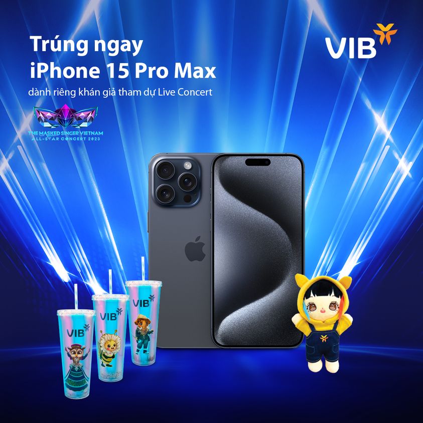 THAM DỰ CONCERT, TRÚNG IPHONE 15 PRO MAX TỪ NGÂN HÀNG QUỐC TẾ VIB.jpg